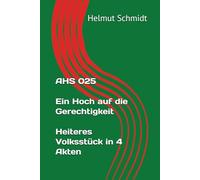 AHS 025 Ein Hoch auf die Gerechtigkeit - Heiteres Volksstück in 4 Akten