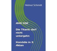 AHS 032 Die Titanic darf nicht untergeh´n - Komödie in 3 Akten