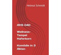 AHS 040 Wellness-Tempel Haferkorn - Komödie in 3 Akten