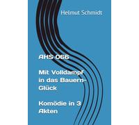 AHS 066 Mit Volldampf in das Bauern-Glück Komödie in 3 Akten