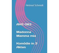 AHS 083 Madonna Mamma mia - Komödie in 3 Akten