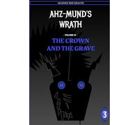 Ahz-Mund's Wrath - Volume III: The Crown and the Grave