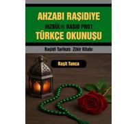 AHZABI RAŞiDiYE TÜRKÇE OKUNUŞU: RAŞiDi TARiKATI ZiKiR KiTABI HiZBÜL® RAŞiD PRO1