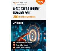 AI-102: Azure AI Engineer Associate Exam 300 Practice Questions: 2nd Edition - 2026