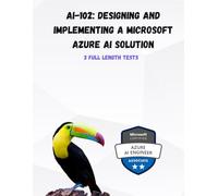AI-102: Designing and Implementing a Microsoft Azure AI Solution: Pass AI-102 in 1 Attempt