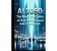 AI 2050: The Reach and Limits of AI in Business and Employment