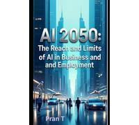 AI 2050: The Reach and Limits of AI in Business and Employment