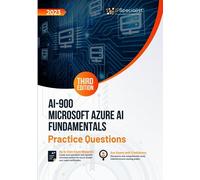 AI-900: Microsoft Azure AI Fundamentals +200 Exam Practice Questions with Detailed Explanations and Reference Links: Third Edition - 2023