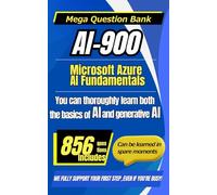 AI-900: Microsoft Azure AI Fundamentals Mega Question Collection ~Learning in Your Spare Time Edition~: Mega Question Collection for Passing Efficiently in a Short Time