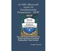 Ai-900: Microsoft Azure Ai Fundamentals Preparation - New: Pass Your Exam On The First Try (Latest Questions & Detailed Explanation) - New Version!