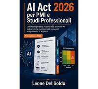 AI Act 2026 Per PMI e Studi Professionali: Checklist operative, registro degli strumenti AI, policy interna, ruoli aziendali e piano di adeguamento in 30 giorni