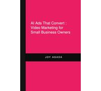 AI Ads That Convert : Video Marketing for Small Business Owners