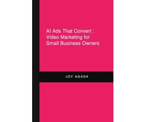 AI Ads That Convert : Video Marketing for Small Business Owners