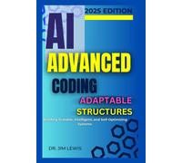 Ai Advanced Coding Adaptable Structures.: Building Scalable, Intelligent, And Self-Optimizing Systems.
