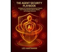 AI Agent Security handbook: Strategies for Protecting Autonomous AI Agents from Prompt Injection, Memory Attacks, and Emergent Behaviors