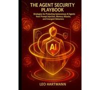AI Agent Security handbook: Strategies for Protecting Autonomous AI Agents from Prompt Injection, Memory Attacks, and Emergent Behaviors