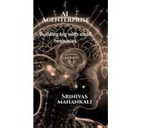 Ai Agenterprise: Building Big With Small Resources : Demystifying Ai For Startups Paperback Book By Srinivas Mahankali