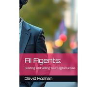 AI Agents:: Building and Selling Your Digital Genius
