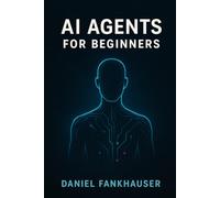 AI Agents for Beginners: Understanding Intelligent Assistants in the Age of Automation