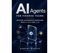 AI Agents for Finance Teams: Building Autonomous Workflows with Python and LLMs