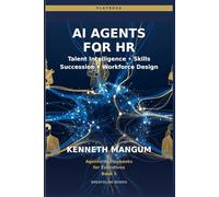 AI Agents for HR: Talent Intelligence, Skills Gap Analysis, Succession Planning, and Organizational Design Agents for Modern Executives