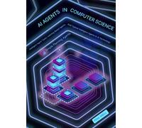 AI Agents in Computer Science: Intelligent Agent Types, Learning-Based Agents, Simple Planning Agents, and Typical Intelligent Agents in AI ... AI, and the Role of AI Agents in Modern