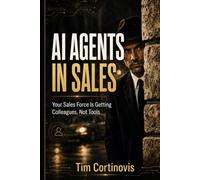 AI-Agents in Sales: Your Sales Force Is Getting Colleagues, Not Tools