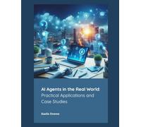 AI Agents in the Real World: Practical Applications and Case Studies
