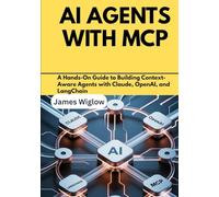 AI Agents with MCP: A Hands-On Guide to Building Context-Aware Agents with Claude, OpenAI, and LangChain