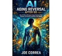 AI Aging Reversal After 50: How AI Slows Biological Aging, Restores Vital Systems, and Extends Healthspan After Midlife