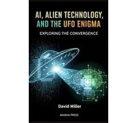 AI, Alien Technology, and the UFO Enigma: Exploring the Convergence