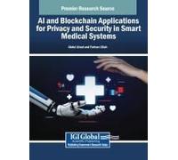 Ai And Blockchain Applications For Privacy And Security In Smart Medical Systems