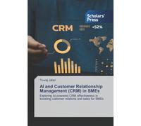 AI and Customer Relationship Management (CRM) in SMEs: Exploring AI-powered CRM effectiveness in boosting customer relations and sales for SMEs