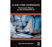 Ai and Cyber Governance: The Executive Playbook for Safe and Responsible Ai