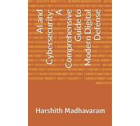 AI and Cybersecurity: A Comprehensive Guide to Modern Digital Defense