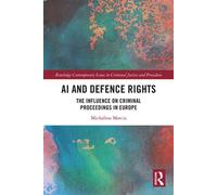 AI and Defence Rights The Influence on Criminal Proceedings in Europe - Michalina Marcia - Routledge - ebook (ePub) - Livre
