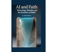 AI and Faith: Technology, Morality, and the Evolution of Belief