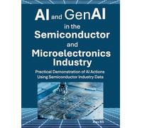AI and GenAI in the Semiconductor and Microelectronics Industry: Practical Demonstration of AI Actions Using Semiconductor Industry Data