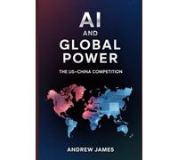 AI and Global Power: The US-China Competition