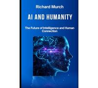 AI And Humanity: The Promise, Peril, and the Choices Before Us