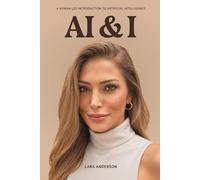 AI and I: A HUMAN-LED INTRODUCTION TO ARTIFICIAL INTELLIGENCE