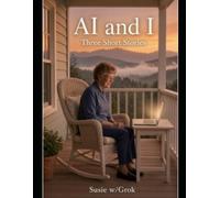 AI and I: Three Short Stories