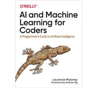 AI and Machine Learning For Coders by Laurence Moroney Laurence Moroney (Auteur)