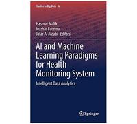 Ai And Machine Learning Paradigms For Health Monitoring System