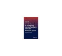 Ai And Machine Learning Paradigms For Health Monitoring System