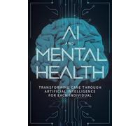 AI and Mental Health: Transforming Care through Artificial Intelligence for Each Individual
