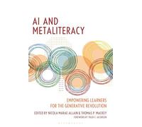 AI and Metaliteracy: Empowering Learners for the Generative Revolution