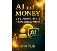 AI and Money: 33 Starting Points for Making Money with AI
