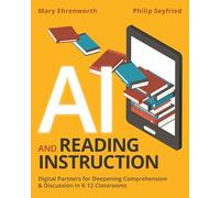 Ai and Reading Instruction: Digital Partners for Deepening Comprehension and Discussion in K-12 Classrooms