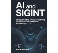AI AND SIGINT: Revolutionizing Cybersecurity and Intelligence with Artificial Intelligence